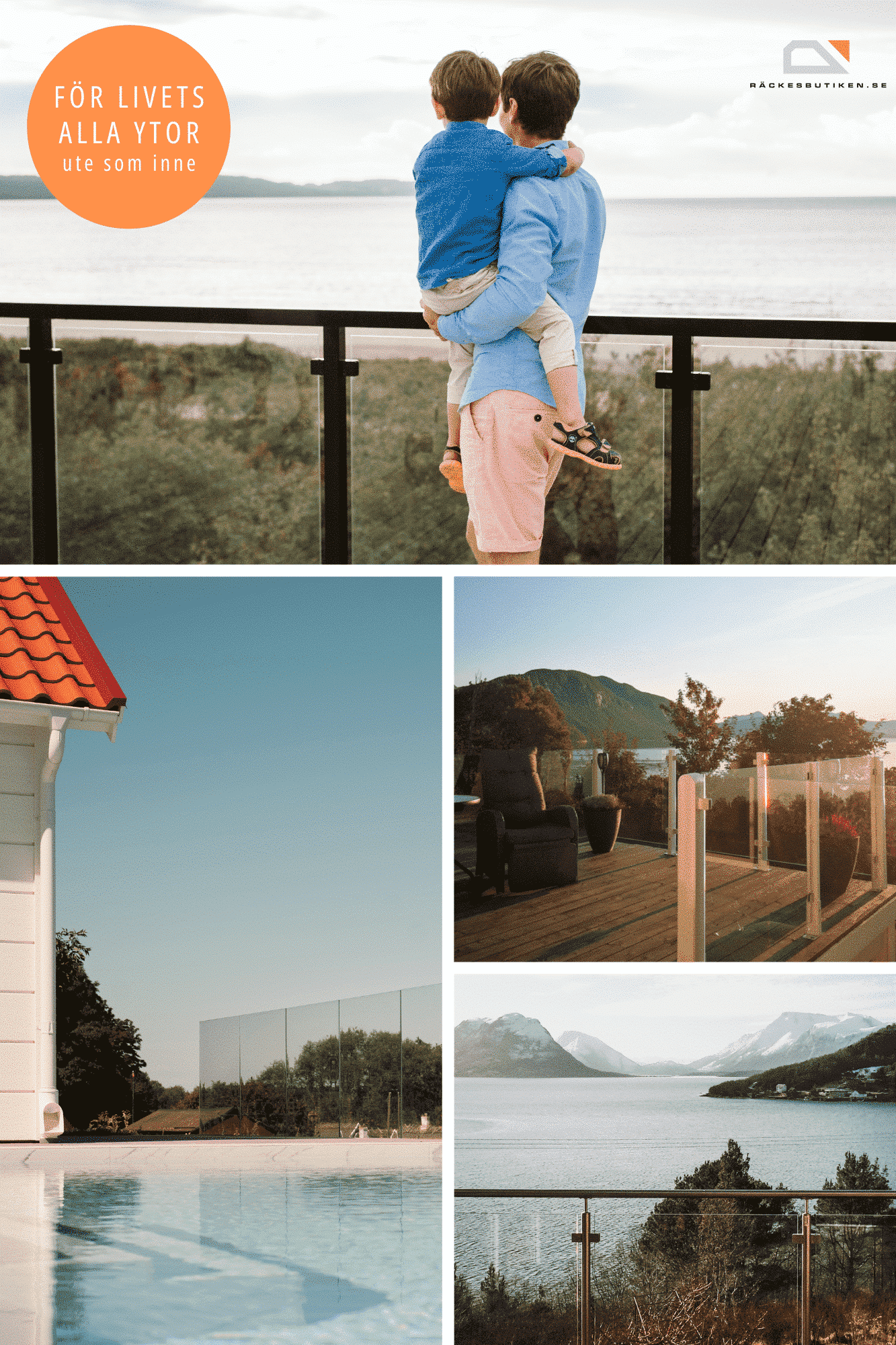 Kollage av olika glasräcken i natursköna miljöer. Överst en pappa och ett barn vid ett svart glasräcke med havsutsikt. Nedanför syns glasräcken vid en pool, en altan och i fjällmiljö. Texten "För livets alla ytor" finns i bilden.
